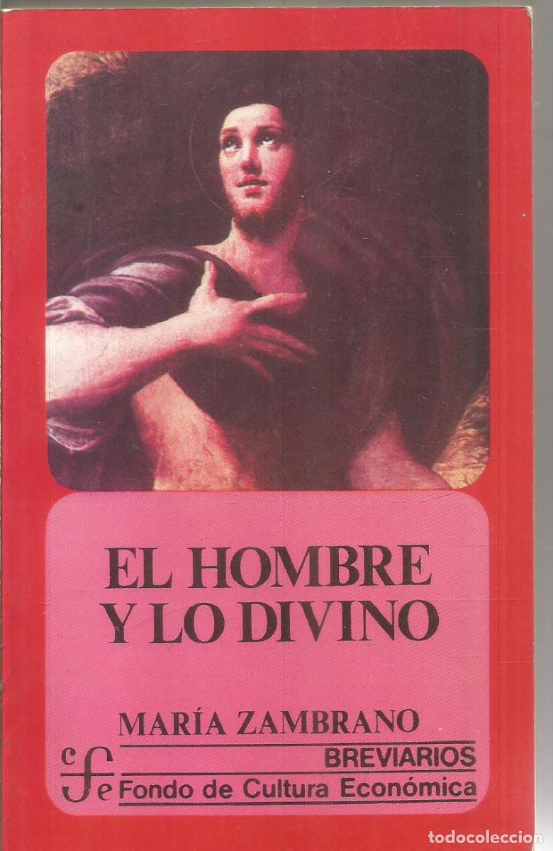 Libros de segunda mano: MARIA ZAMBRANO. EL HOMBRE Y LO DIVINO. FONDO DE CULTURA ECONOMICA