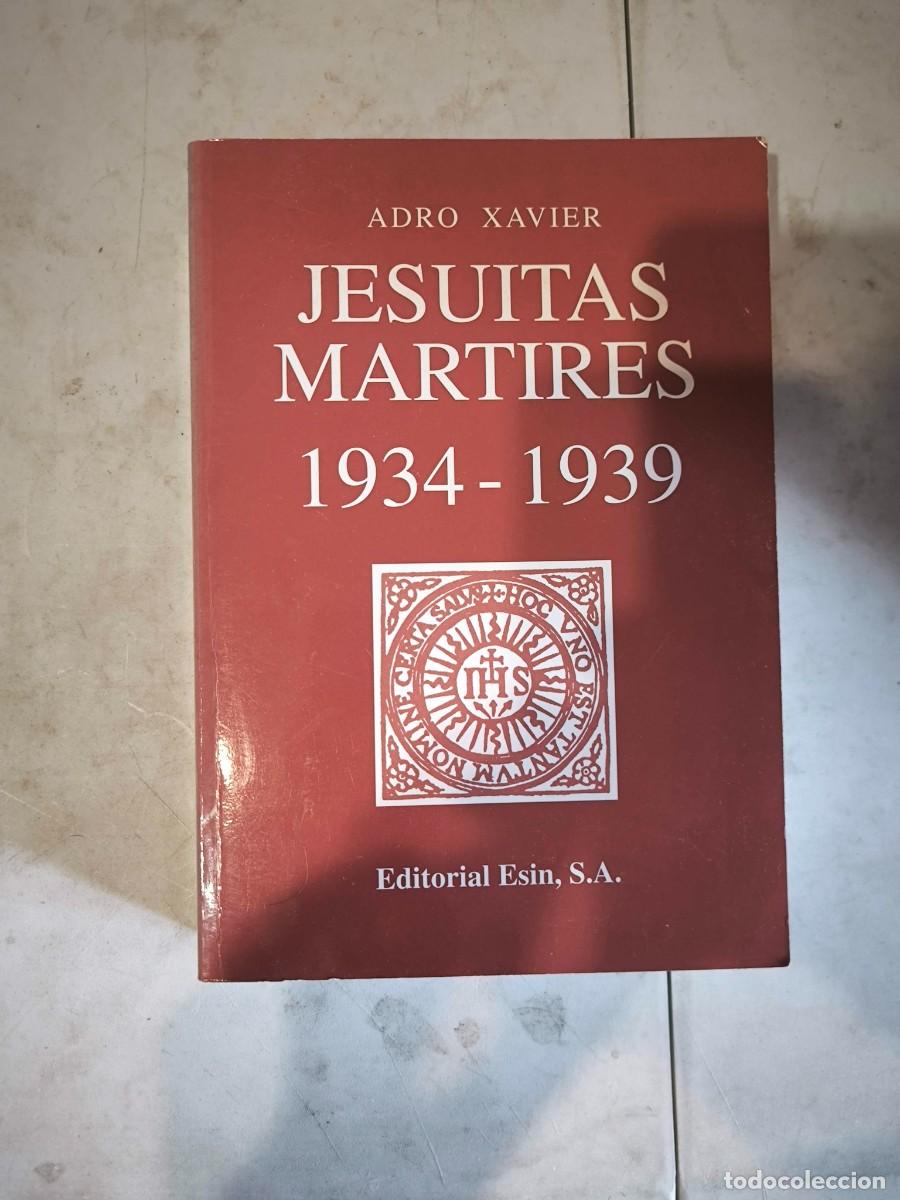 Libros de segunda mano: Adro Xavier, Jesuitas m&aacute;rtires 1934-1939, ESIN, Barcelona, 1997, 685 pp. tapa blanda, 24 x 17 cm