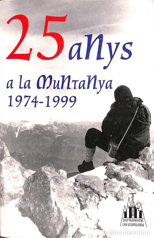 Libros de segunda mano: 25 anys a la muntanya (1974-1999) - Varios Autores - Grup Muntanyenc de la Lira Vendrellenca