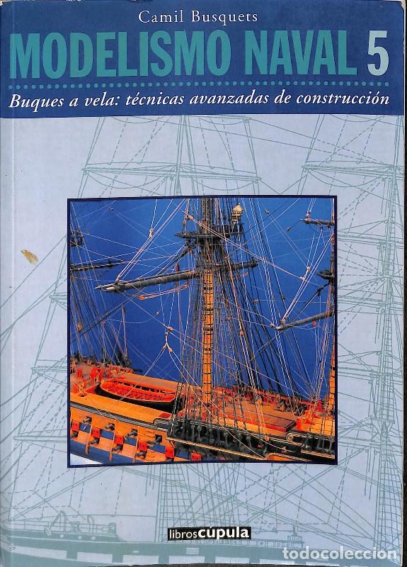Libros de segunda mano: Modelismo Naval: Buques a Vela: T&eacute;cnicas Avanzadas de Construcci&oacute;n - Camil Busquets - Libros C&uacute;pula