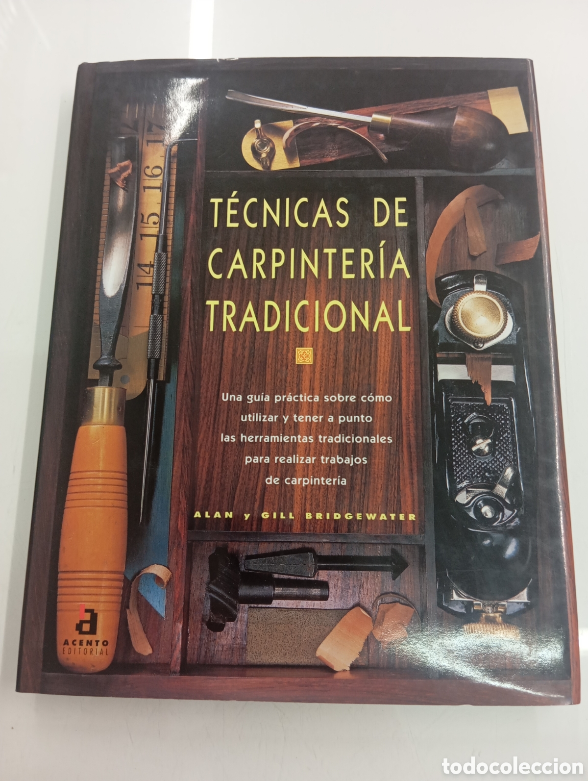 Libros de segunda mano: TECNICAS DE CARPINTERIA TRADICIONAL ALAN Y GILL BRIDGEWATER ACENTO 1998 MUEBLES MADERA EBANISTERIA