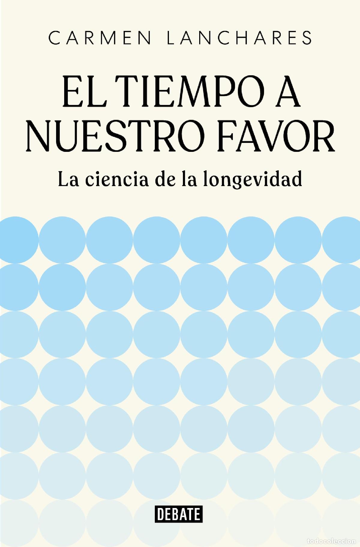 Libros de segunda mano: El tiempo a nuestro favor: La ciencia de la longevidad (Ciencia y Tecnolog&iacute;a)