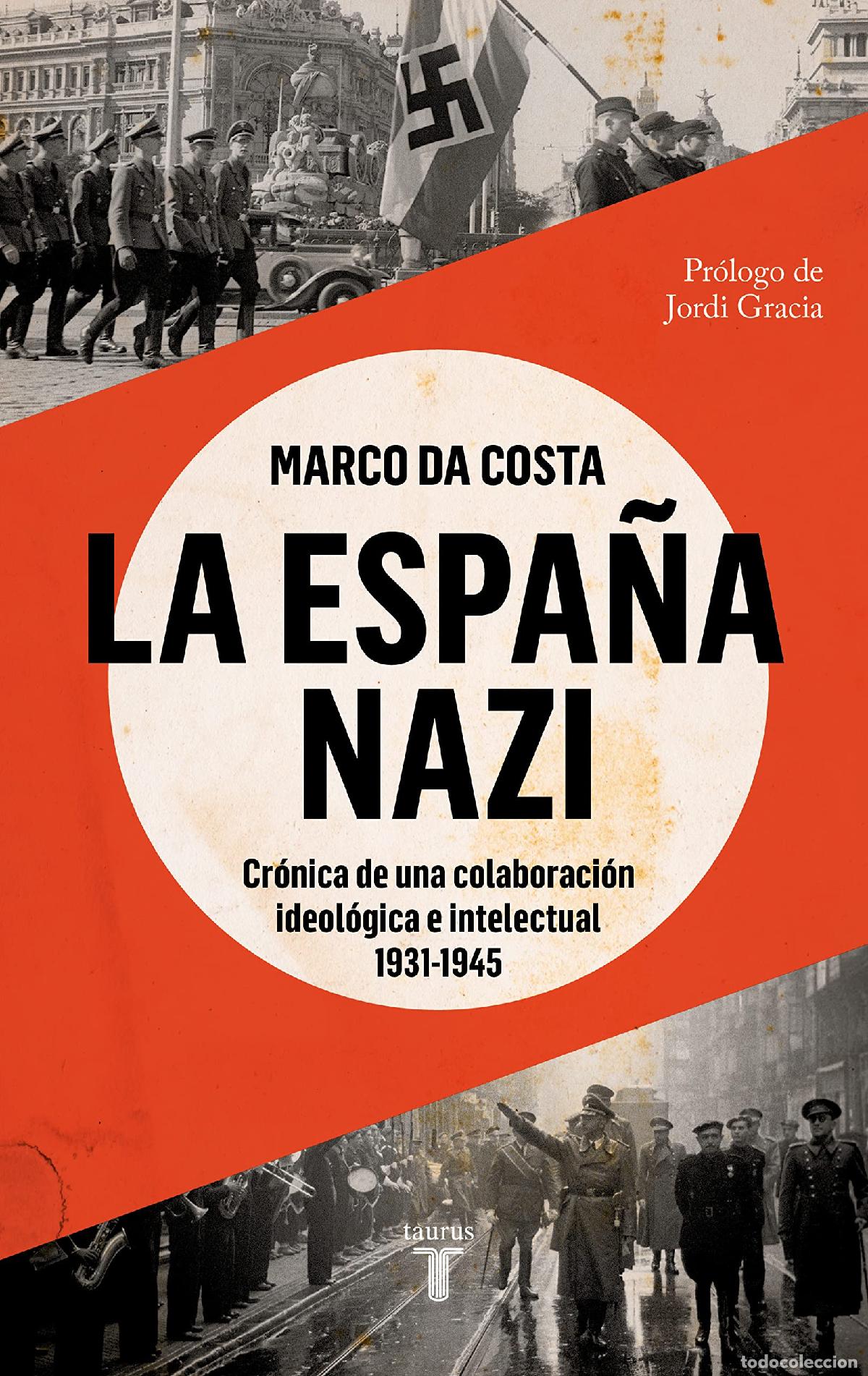 Libros de segunda mano: La Espa&ntilde;a nazi: Cr&oacute;nica de una colaboraci&oacute;n ideol&oacute;gica e intelectual, 1931-1945 (Historia)