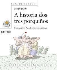 Libros de segunda mano: A Historia Dos Tres Porqui&ntilde;os - Joseph Jacobs - Edici&oacute;ns Xerais - Infantil e Xuvenil - Sopa de Libro
