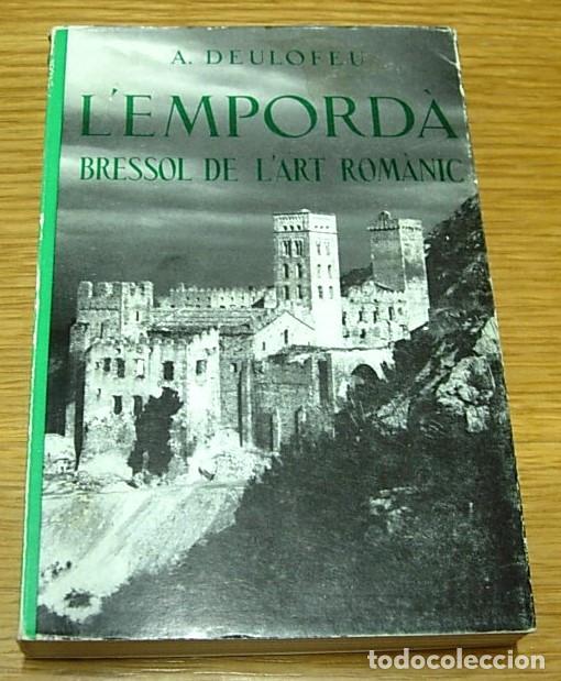 Libros de segunda mano: Libro L'EMPORD&Agrave; BRESSOL DE L'ART ROM&Agrave;NIC de A. Deulofeu 3&ordf; Edici&oacute;n 1972 en Catal&aacute;n