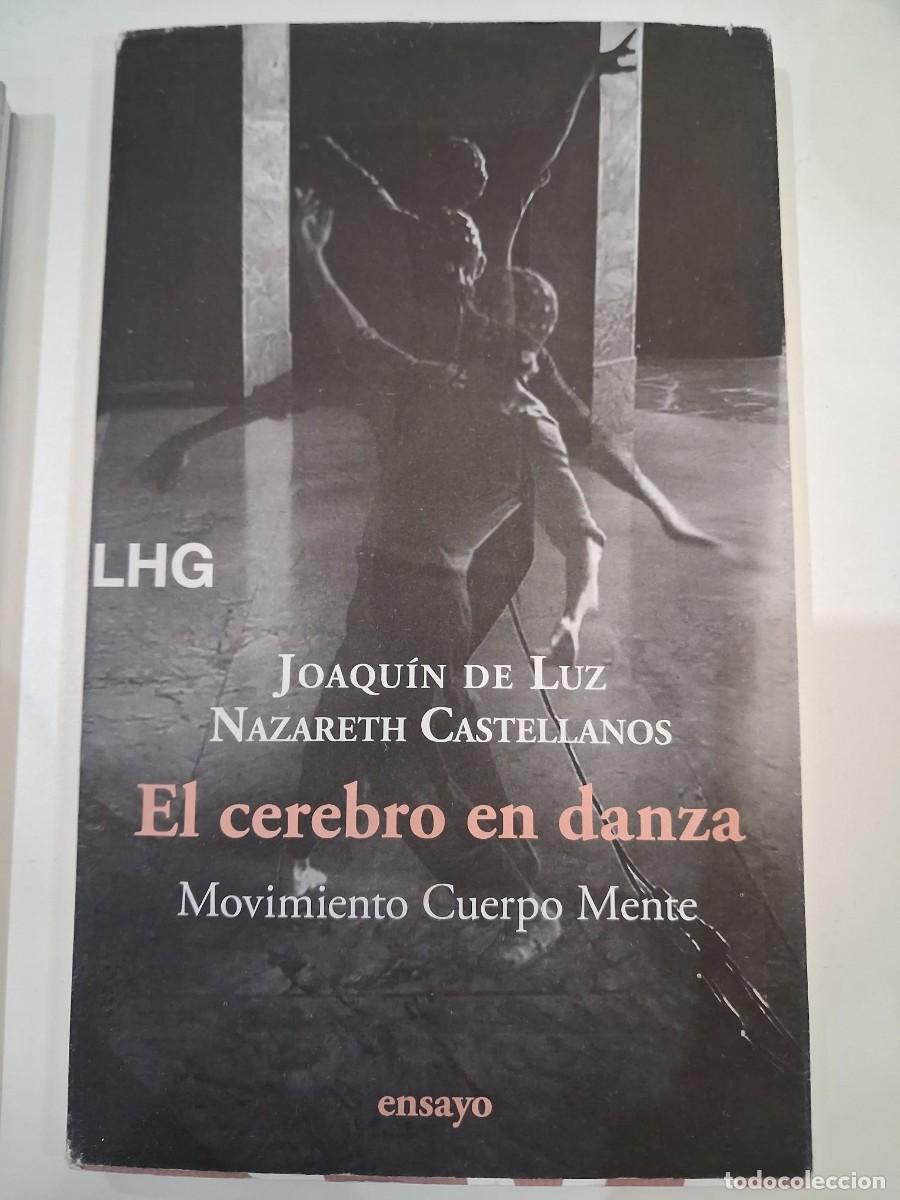 Libros de segunda mano: EL CEREBRO EN DANZA MOVIMIENTO CUERPO MENTE JOAQUIN DE LUZ NAZARETH CASTELLANOS