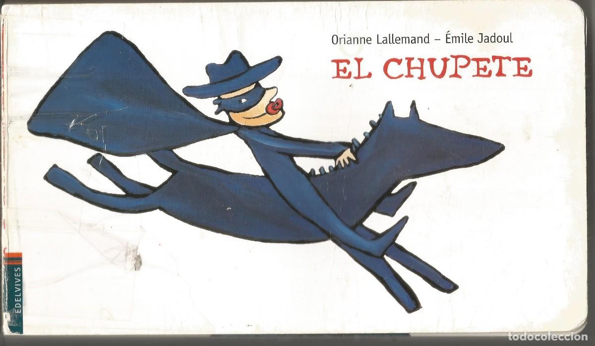 Libros de segunda mano: EL CHUPETE - ORIANNE LALLEMAND - CARTON DURO - 2O PGS - EDELVIVES 2005 / CASTERMAN