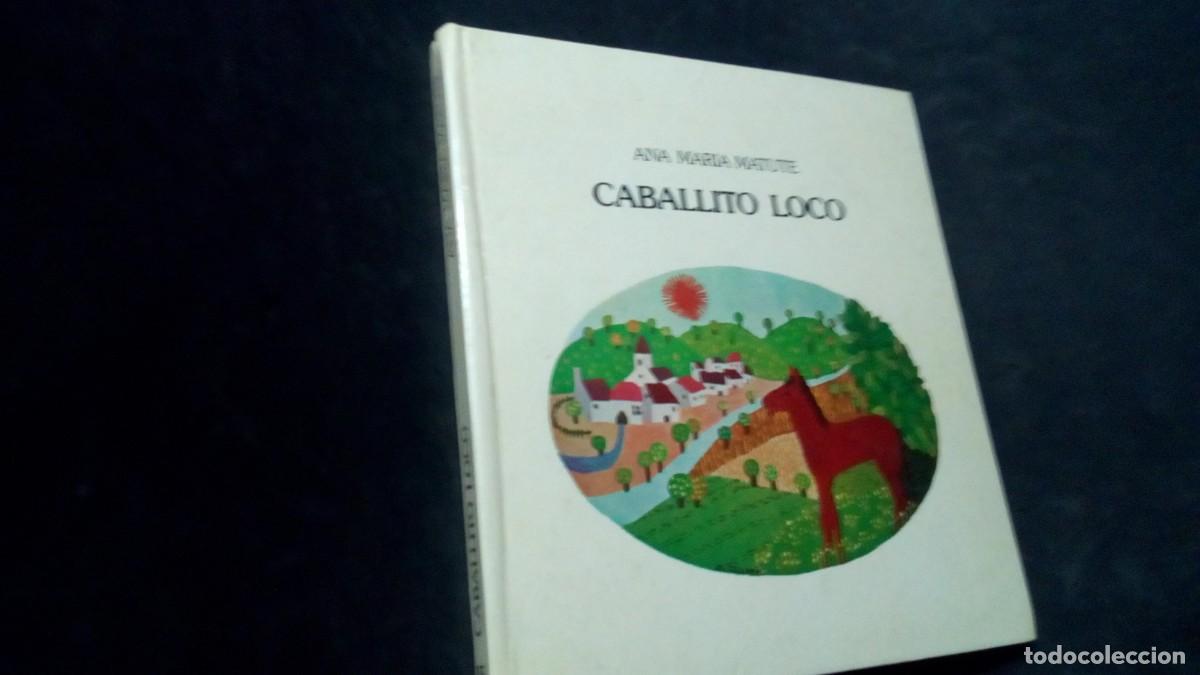 Libros de segunda mano: CABALLITO LOCO. ANA MARIA MATUTE. EDITORIAL LUMEN, 1979. TAPA DURA. 17 X 18 CMS. 90 PAGINAS.