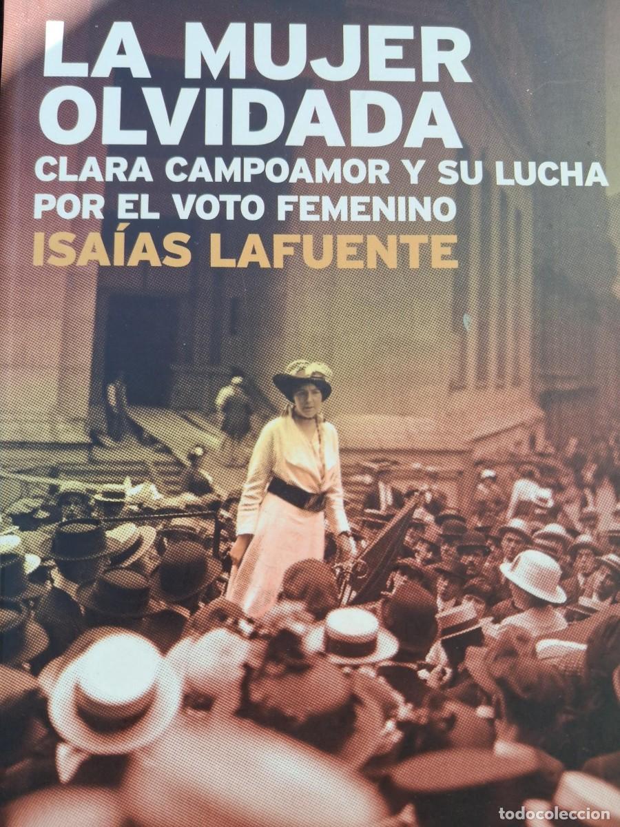 Libros de segunda mano: LA MUJER OLVIDADA. CLARA CAMPOAMOR Y SU LUCHA POR EL VOTO FEMENINO - LAFUENTE, ISA&Iacute;AS