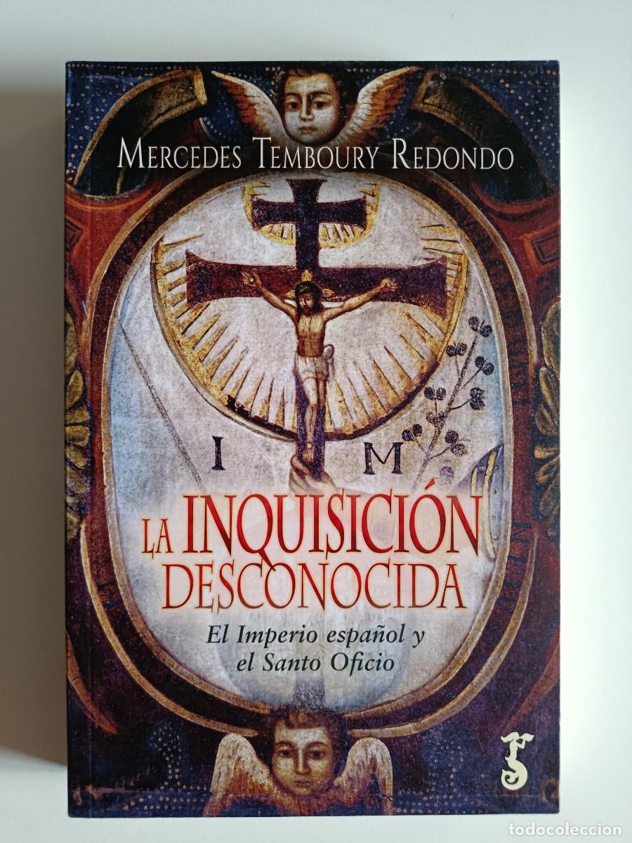 Libros de segunda mano: LA INQUISICI&Oacute;N DESCONOCIDA. EL IMPERIO ESPA&Ntilde;OL Y EL SANTO OFICIO. MERCEDES TEMBOURY REDONDO. 2024