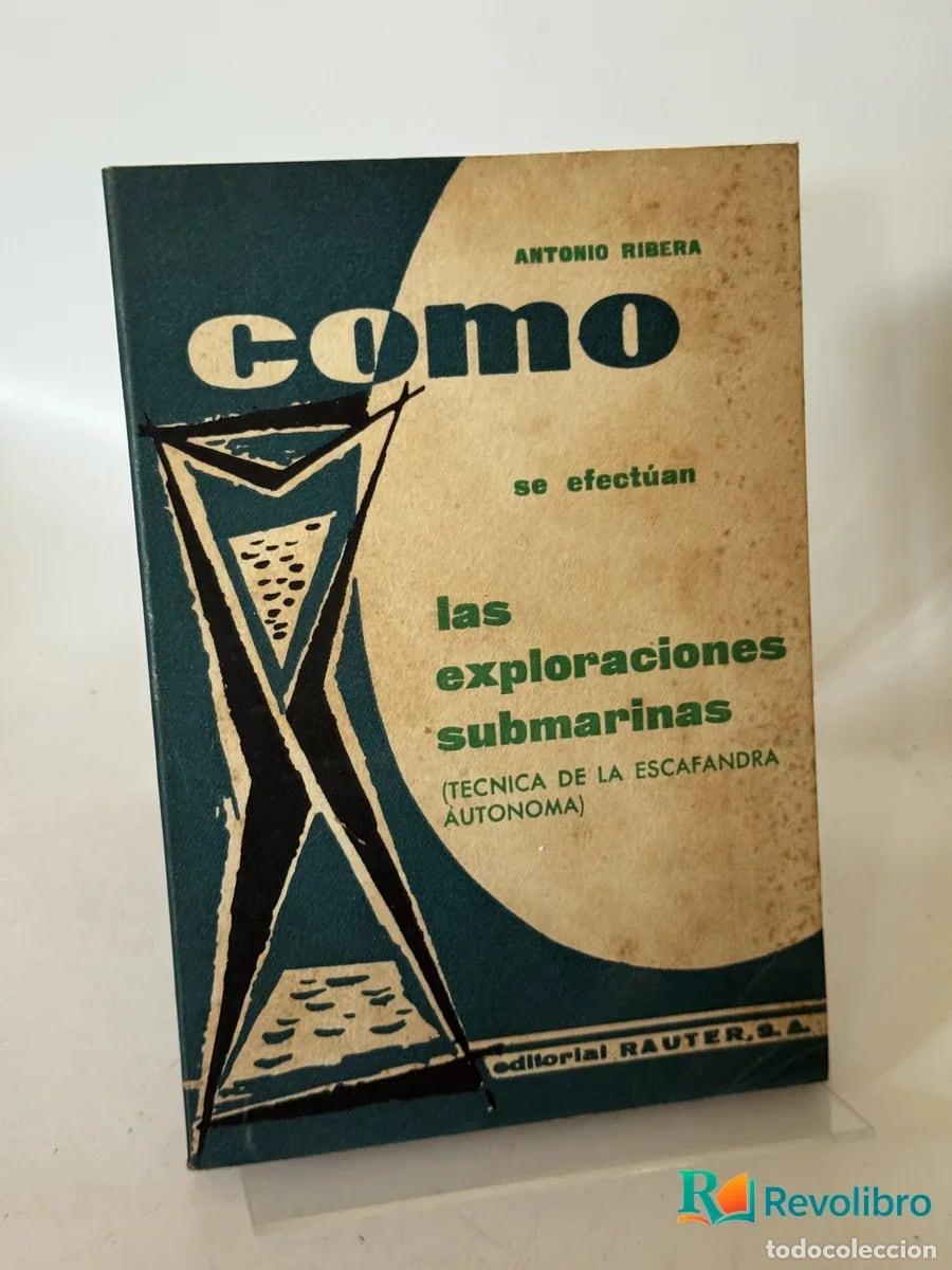 Libros de segunda mano: como se efect&uacute;an las exploraciones submarinas - Antonio Ribera