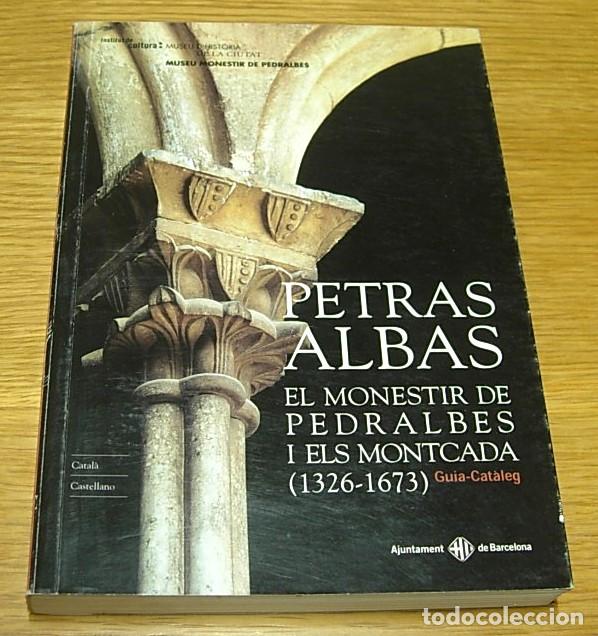 Libros de segunda mano: Libro PETRAS ALBAS - EL MONESTIR DE PEDRALBES I ELS MONTCADA Guia-Cat&agrave;leg 2001