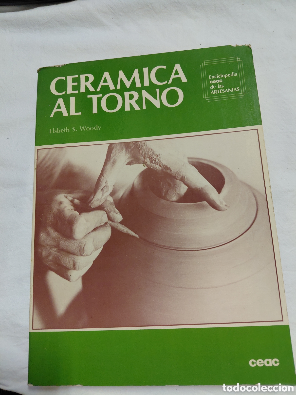 Libros de segunda mano: CERAMICA AL TORNO.ELSBETH S. WOODY.EDITORIAL CEAC 2&ordf; EDICION 1983