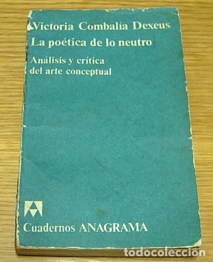 Libros de segunda mano: Libro LA POETICA DE LO NEUTRO de Victoria Combal&iacute;a Dexeus Cuadernos Anagrama 1975 Usado