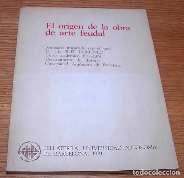 Libros de segunda mano: Libro EL ORIGEN DE LA OBRA DE ARTE FEUDAL Bellaterra Universidad Aut&oacute;noma de Barcelona 1979