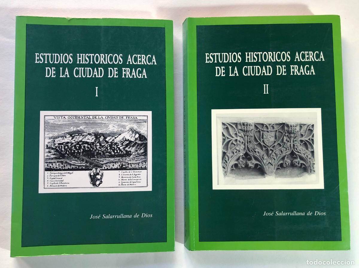 Libros de segunda mano: ESTUDIOS HIST&Oacute;RICOS ACERCA DE LA CIUDAD DE FRAGA / JOS&Eacute; SALARRULLANA / 2 VOL. ( 1989-90 ) HUESCA