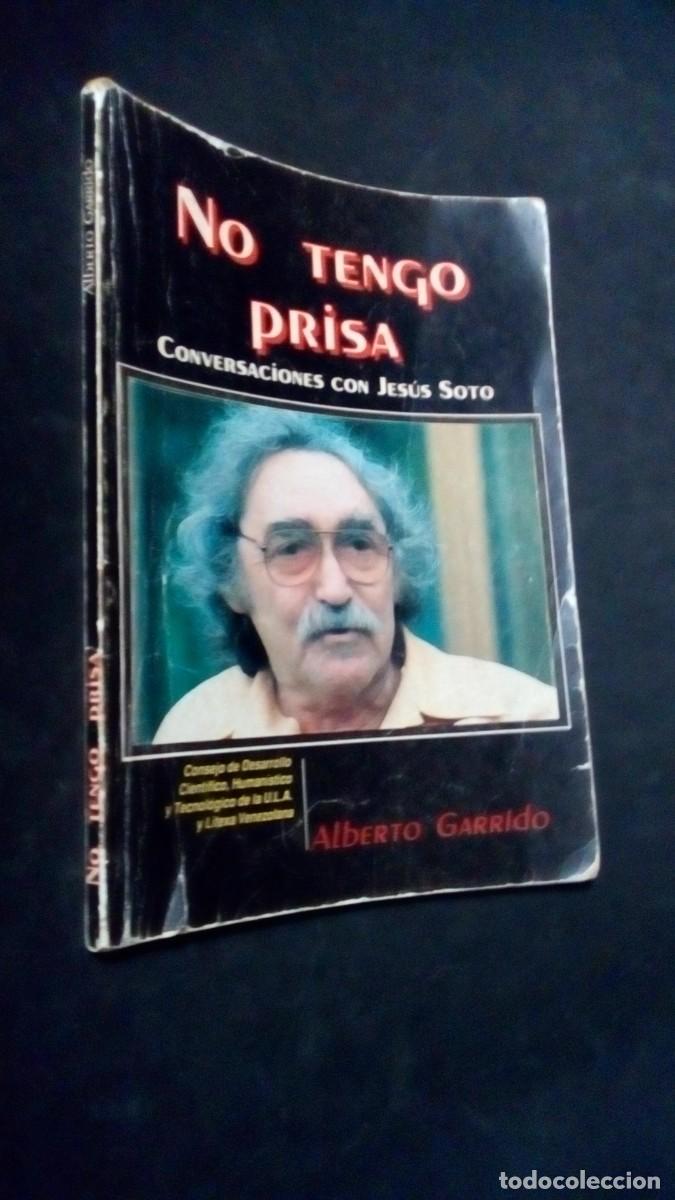 Libros de segunda mano: NO TENGO PRISA-CONVERSACIONES CON JES&Uacute;S RAFAEL SOTO-ALBERTO GARRIDO-M&Eacute;RIDA VENEZUELA