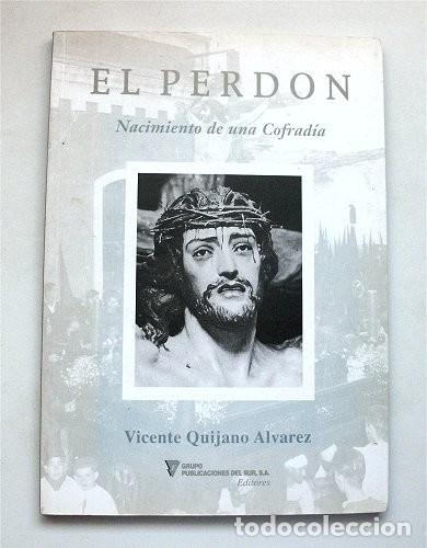 Libros de segunda mano: El Perd&oacute;n. Nacimiento de una cofrad&iacute;a. Vicente Quijano &Aacute;lvarez. Semana Santa. San Fernando - C&aacute;diz