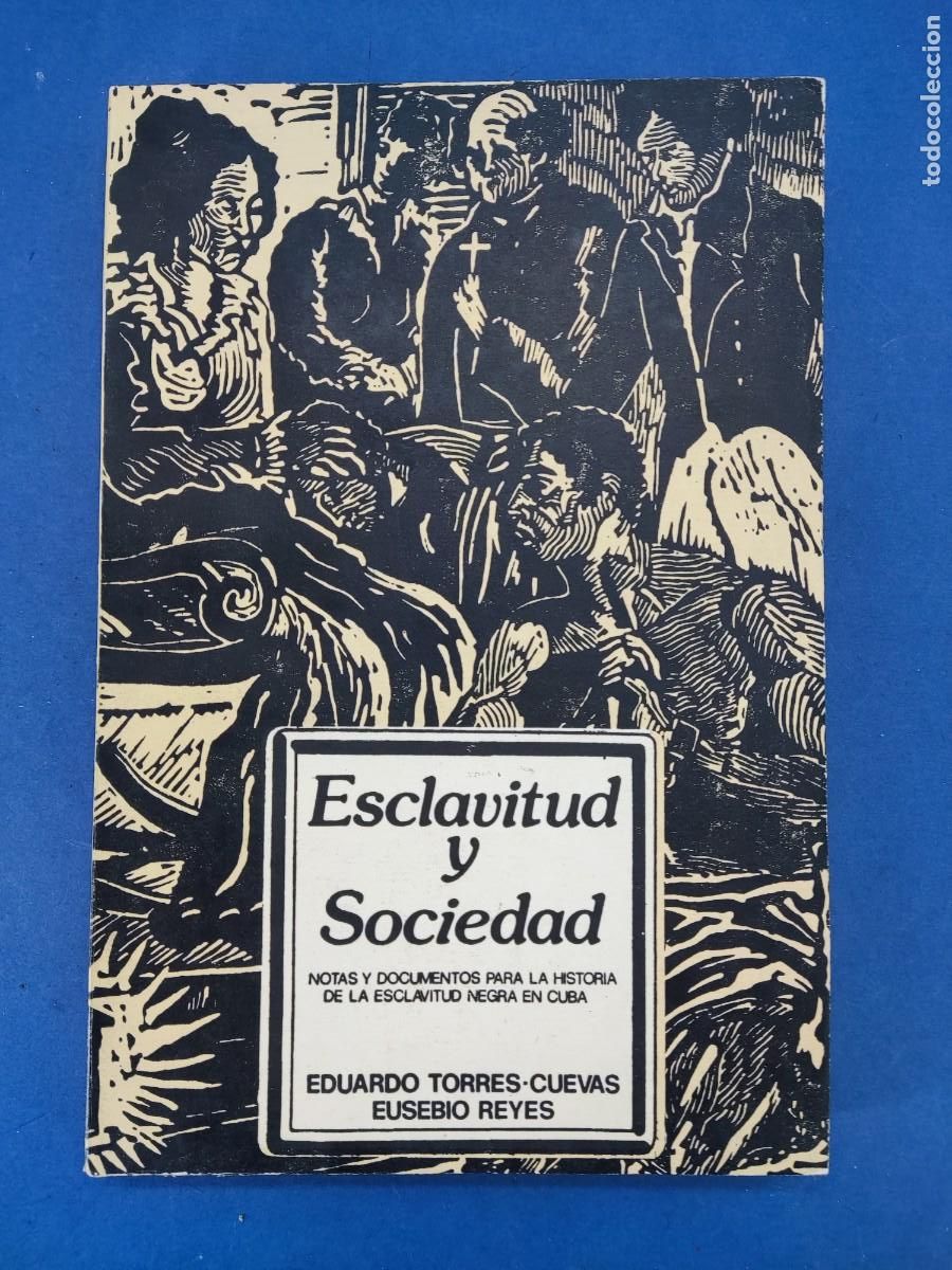 Libros de segunda mano: ESCLAVITUD Y SOCIEDAD / EDUARDO TORRES-CUEVAS EUSEBIO REYES / 1986. LA HABANA