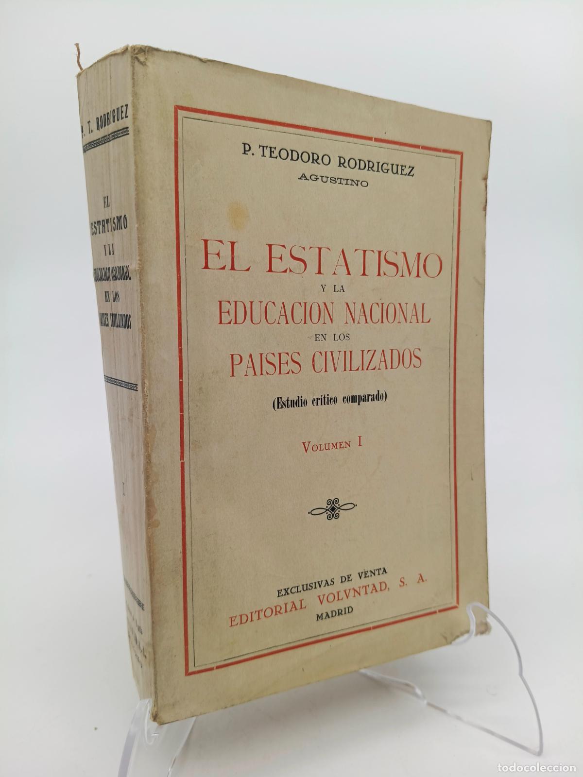 Libros de segunda mano: EL ESTATISMO Y LA EDUCACI&Oacute;N NACIONAL EN LOS PAISES CIVILIZADOS. Volumen I. P. Teodoro Rodr&iacute;guez