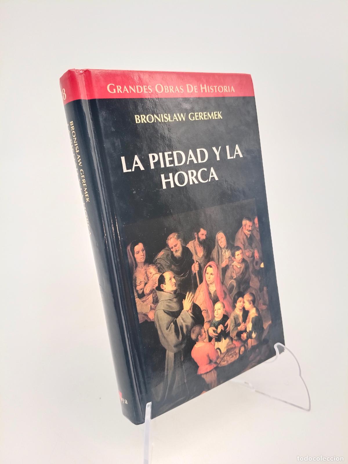 Libros de segunda mano: PIEDAD Y LA HORCA - LA - GEREMEK, BRONISLAW