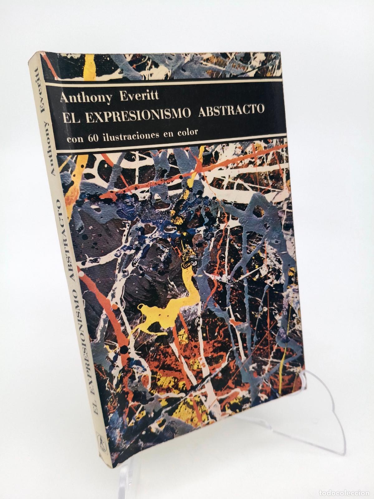 Libros de segunda mano: El expresionismo abstracto. Anthony Everitt