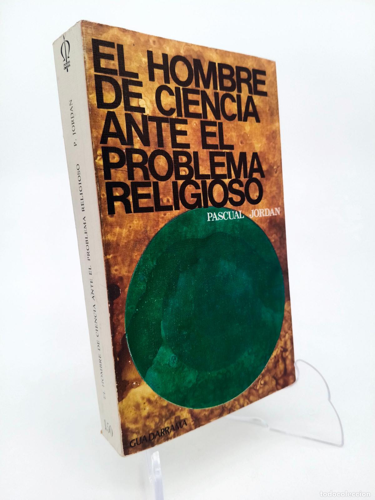 Libros de segunda mano: JORDAN, Pascual: EL HOMBRE DE CIENCIA ANTE EL PROBLEMA RELIGIOSO