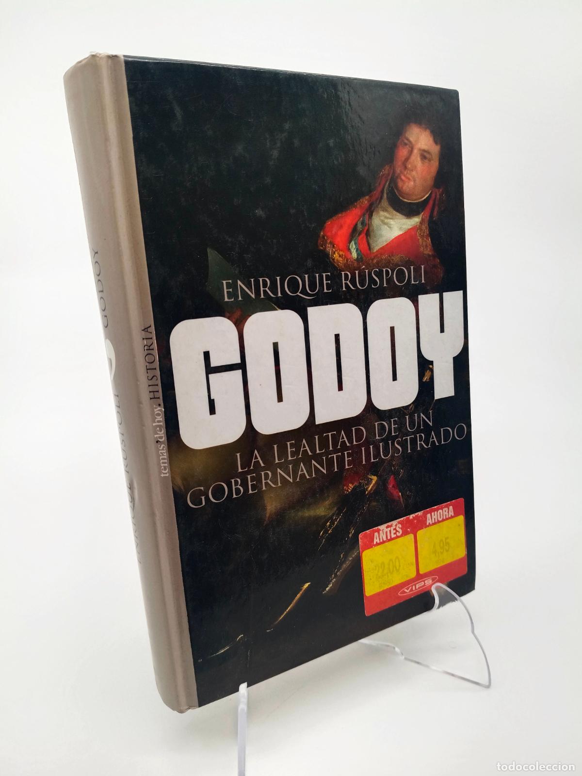 Libros de segunda mano: GODOY. LA LEALTAD DE UN GOBERNANTE ILUSTRADO - Enrique Ruspoli