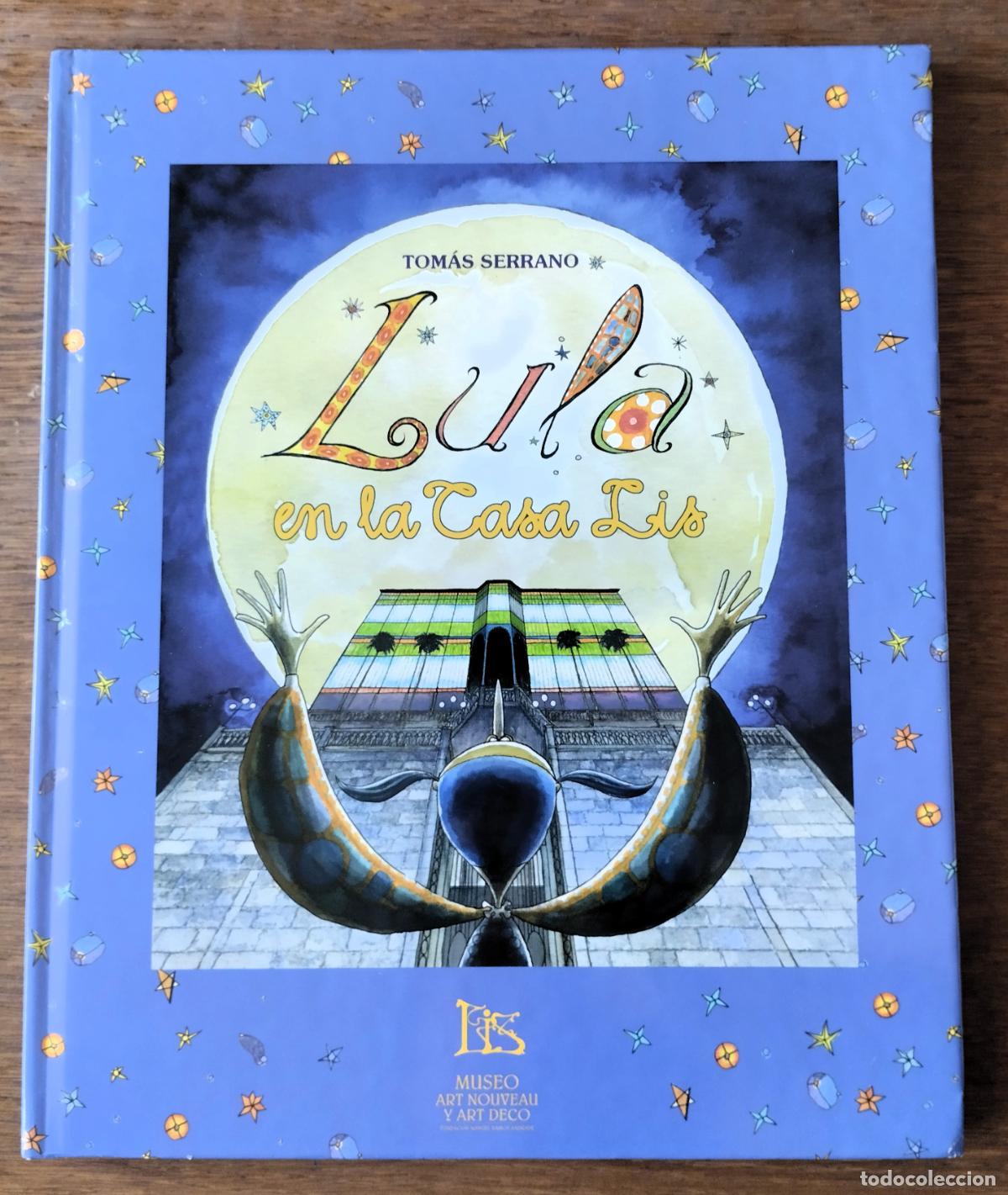 Libros de segunda mano: Tom&aacute;s Serrano, Lula en la Casa Lis, Museo Art Nouveau y Art Dec&oacute;, Salamanca, 2009,