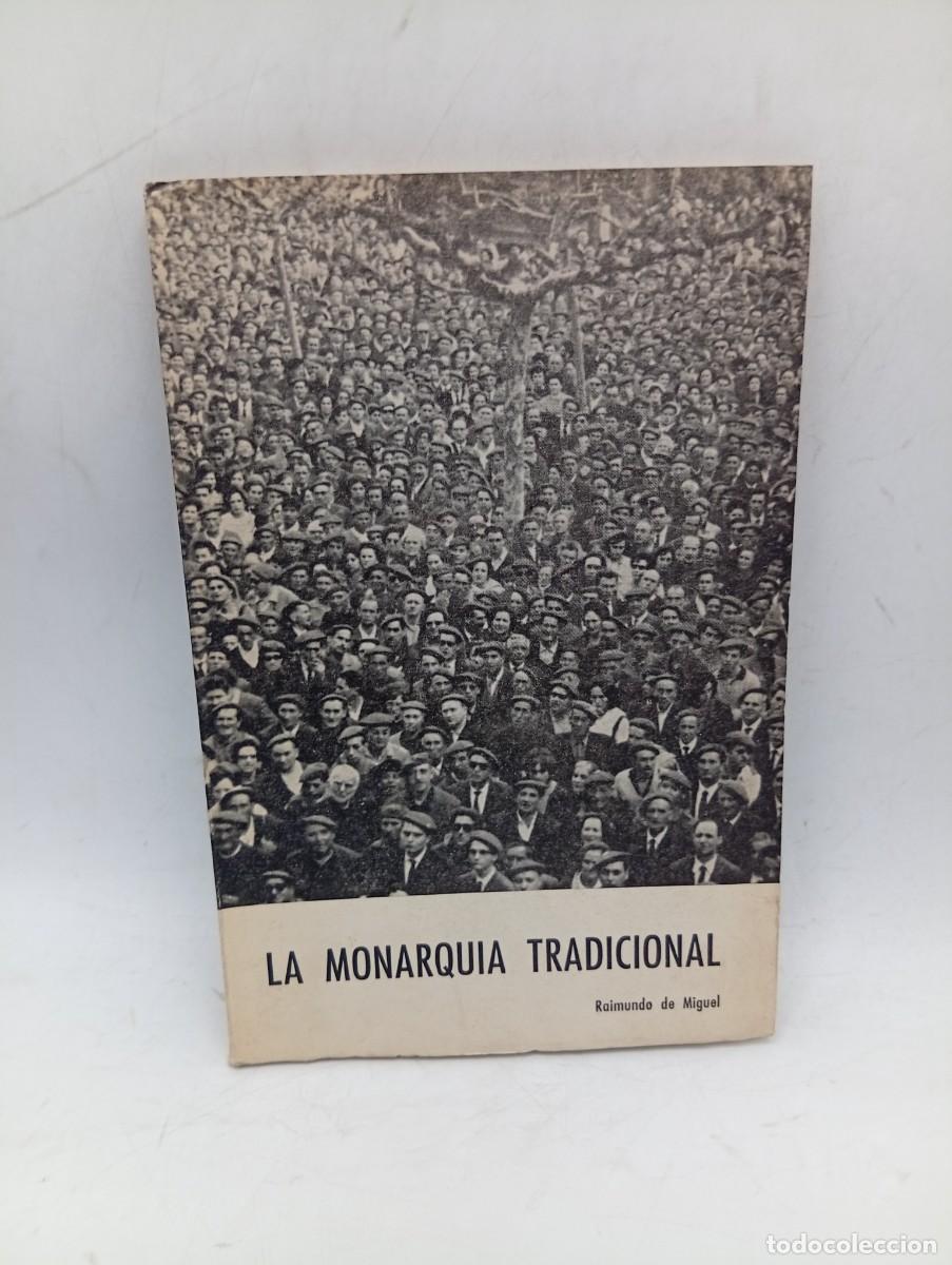 Libros de segunda mano: LA MONARQUIA TRADICIONAL. RAIMUNDO DE MIGUEL. 1968. PAGS : 131.