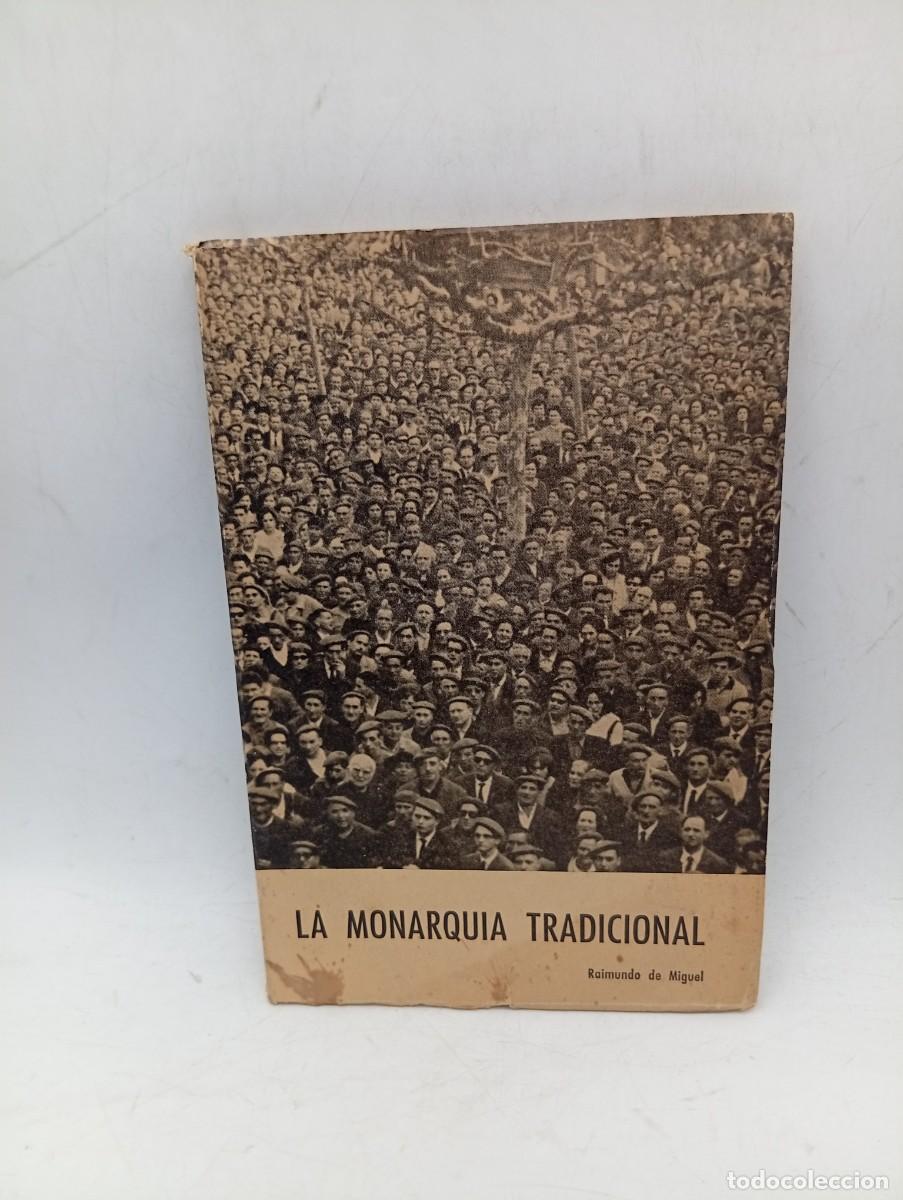Libros de segunda mano: LA MONARQUIA TRADICIONAL. RAIMUNDO DE MIGUEL. 1968. PAGS : 131.