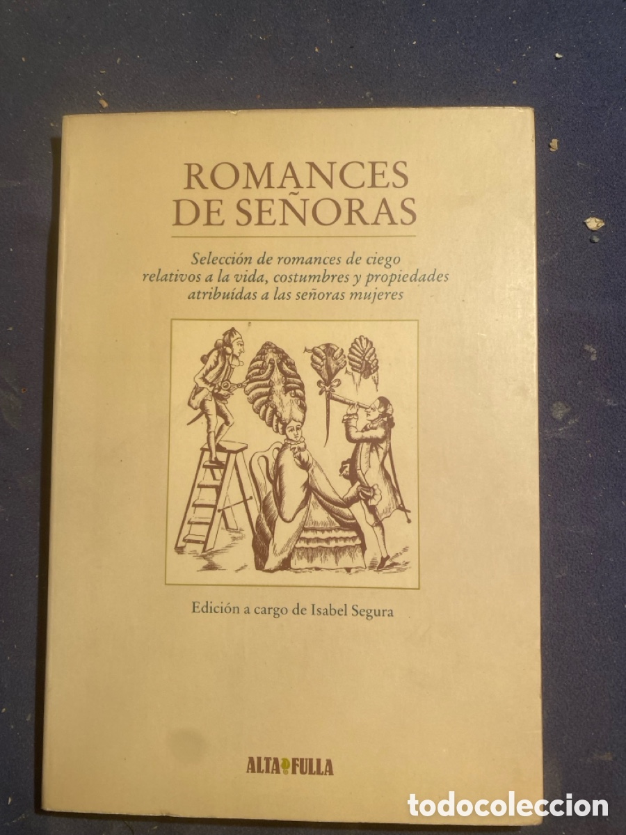 Livres d'occasion: - ROMANCES DE SE&Ntilde;ORAS. Selecci&oacute;n de romances de ciego relativos a la vida, costumbres y propiedades