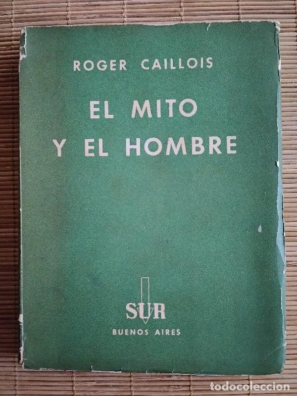 Libros de segunda mano: El Mito y el Hombre - Roger Caillois - Ediciones Sur - Buenos Aires 1939 - Trad. Ricardo Baeza