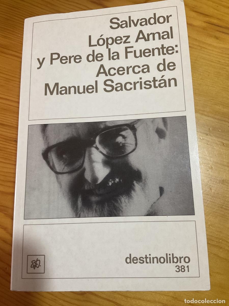 Libros de segunda mano: ACERCA DE MANUEL SACRIST&Aacute;N. S. L&Oacute;PEZ ARNAL Y P. DE LA FUENTE. DESTINOLIBRO 1996