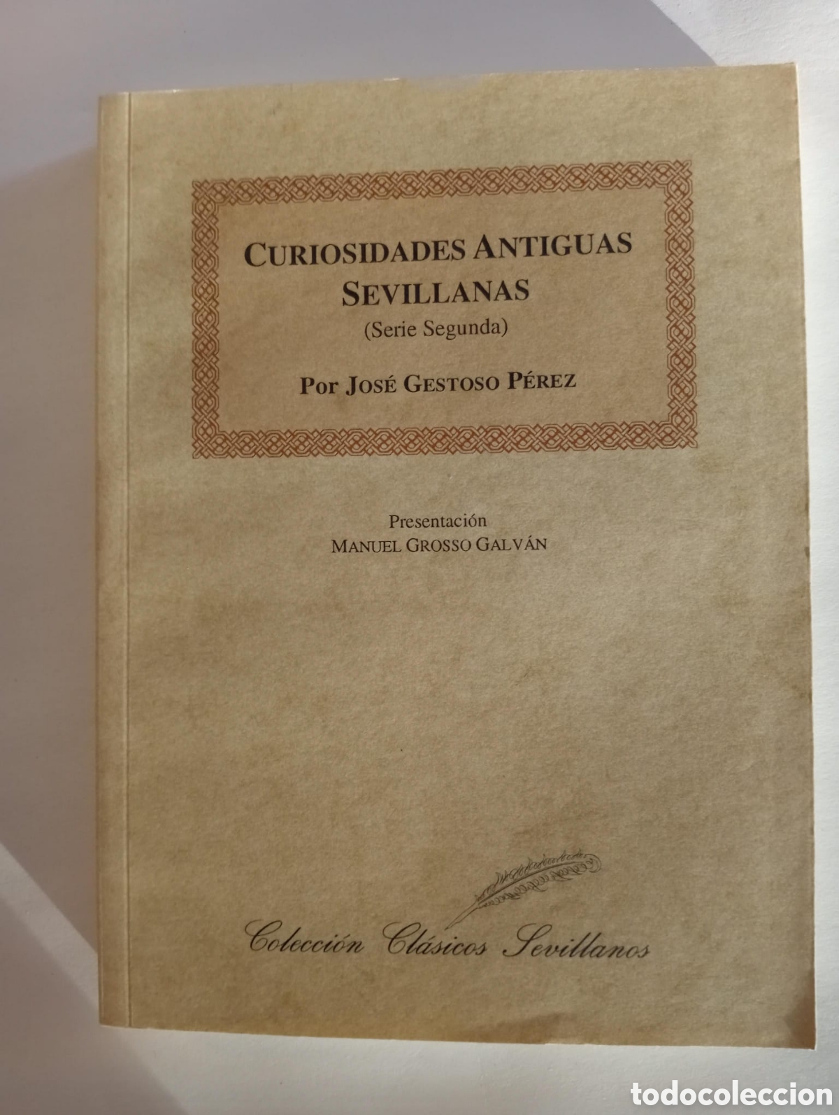 Libros de segunda mano: CURIOSIDADES ANTIGUAS SEVILLANAS (SERIE SEGUNDA) / Jose Gestoso P&eacute;rez