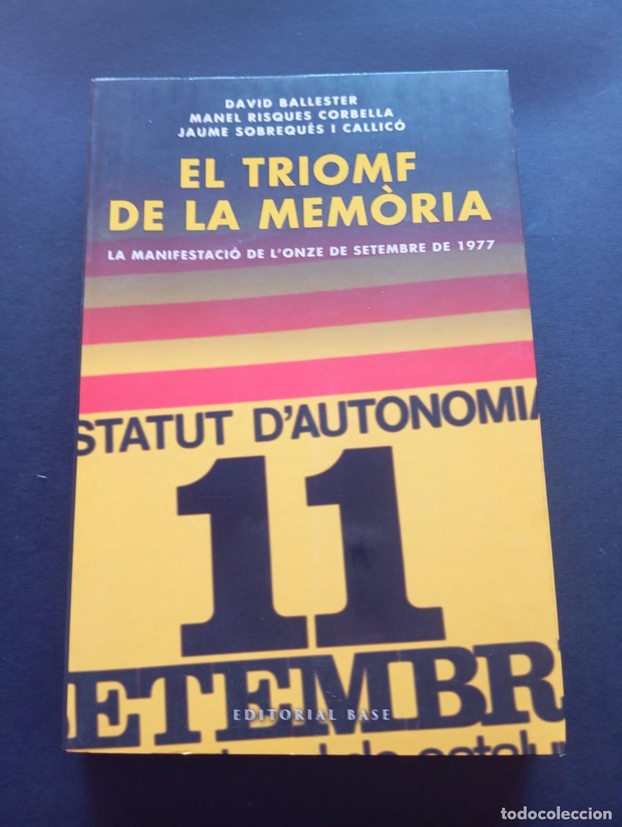Libros de segunda mano: EL TRIOMF DE LA MEM&Ograve;RIA - La manifestaci&oacute; de lOnze de Setembre de 1977 - Editorial BASE - Foto 1