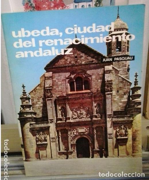 Libros de segunda mano: Ubeda, ciudad de Renacimiento andaluz. Juan Pasquau