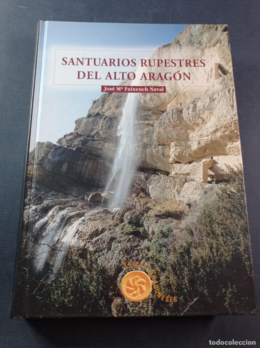 Libros de segunda mano: SANTUARIOS RUPESTRES DEL ALTO ARAG&Oacute;N. JOS&Eacute; M&ordf; FUIXENCH NAVAL. TEMAS ARAGONESES. PRAMES, 2000 ++++