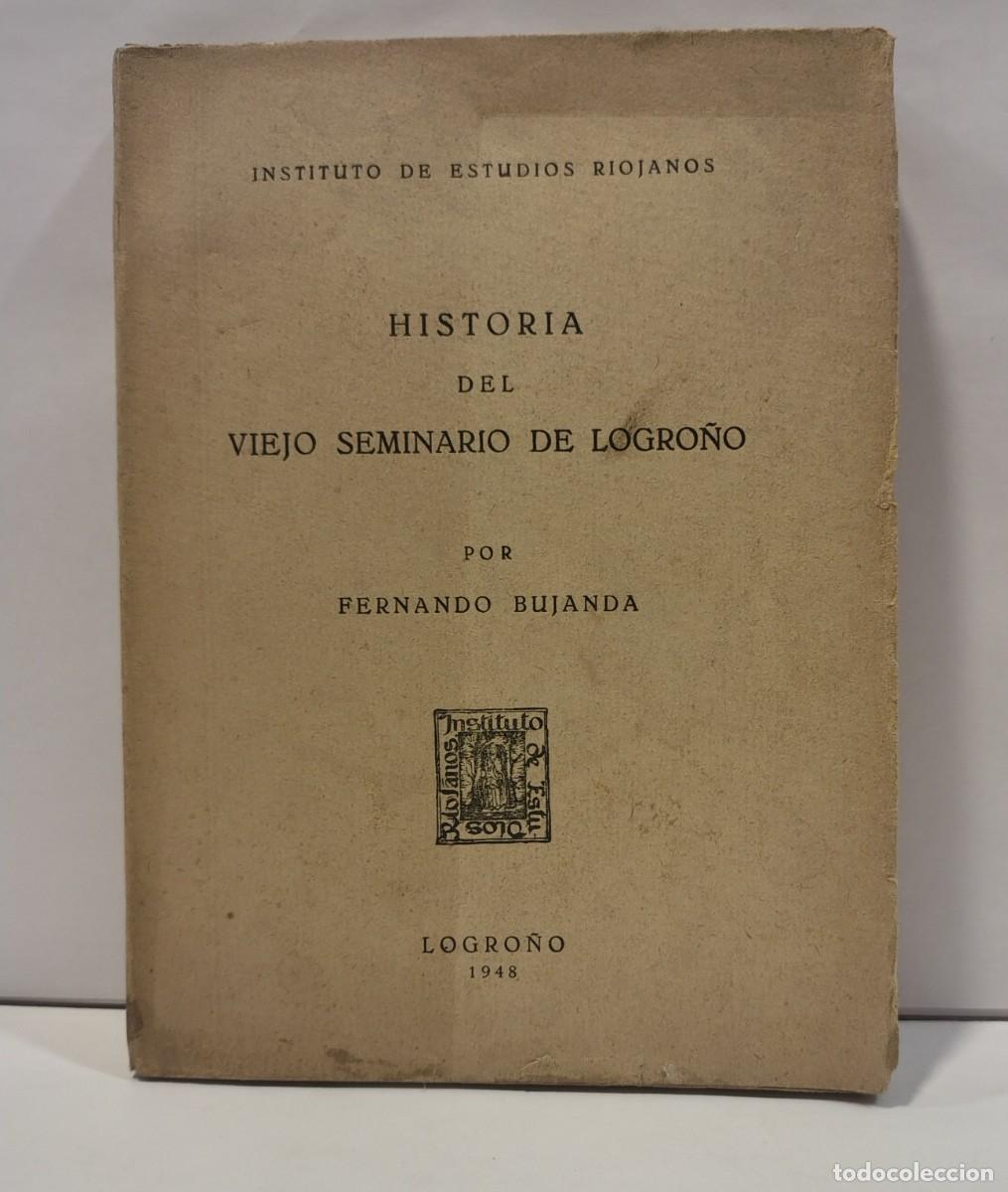 Libros de segunda mano: Historia Del Viejo Seminario De Logro&ntilde;o - Fernando Bujanda (1948) LOGRO&Ntilde;O (INTONSO). LBC737