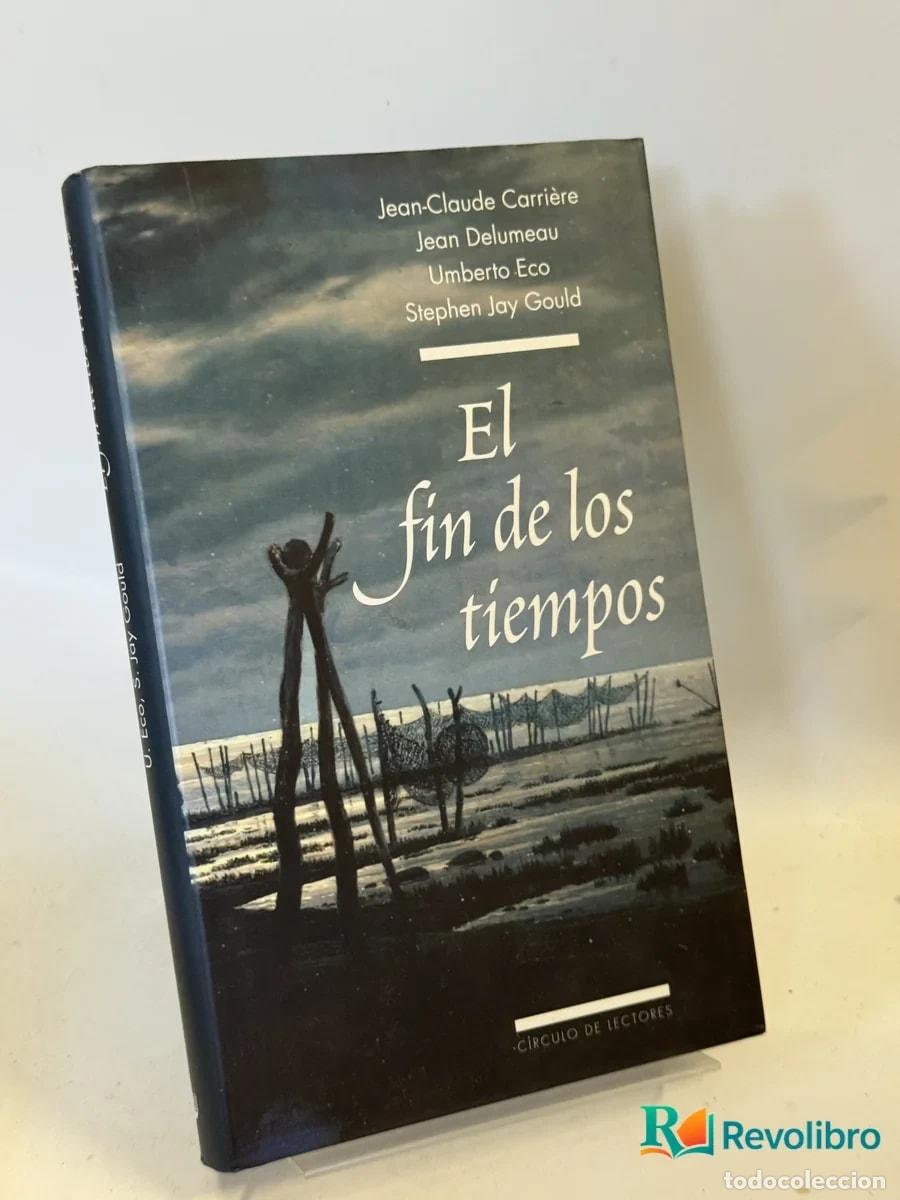 Libros de segunda mano: El fin de los tiempos - Jean-Claude Carri&egrave;re, Jean Delumeau, Umberto Eco, Stephen Jay Gould