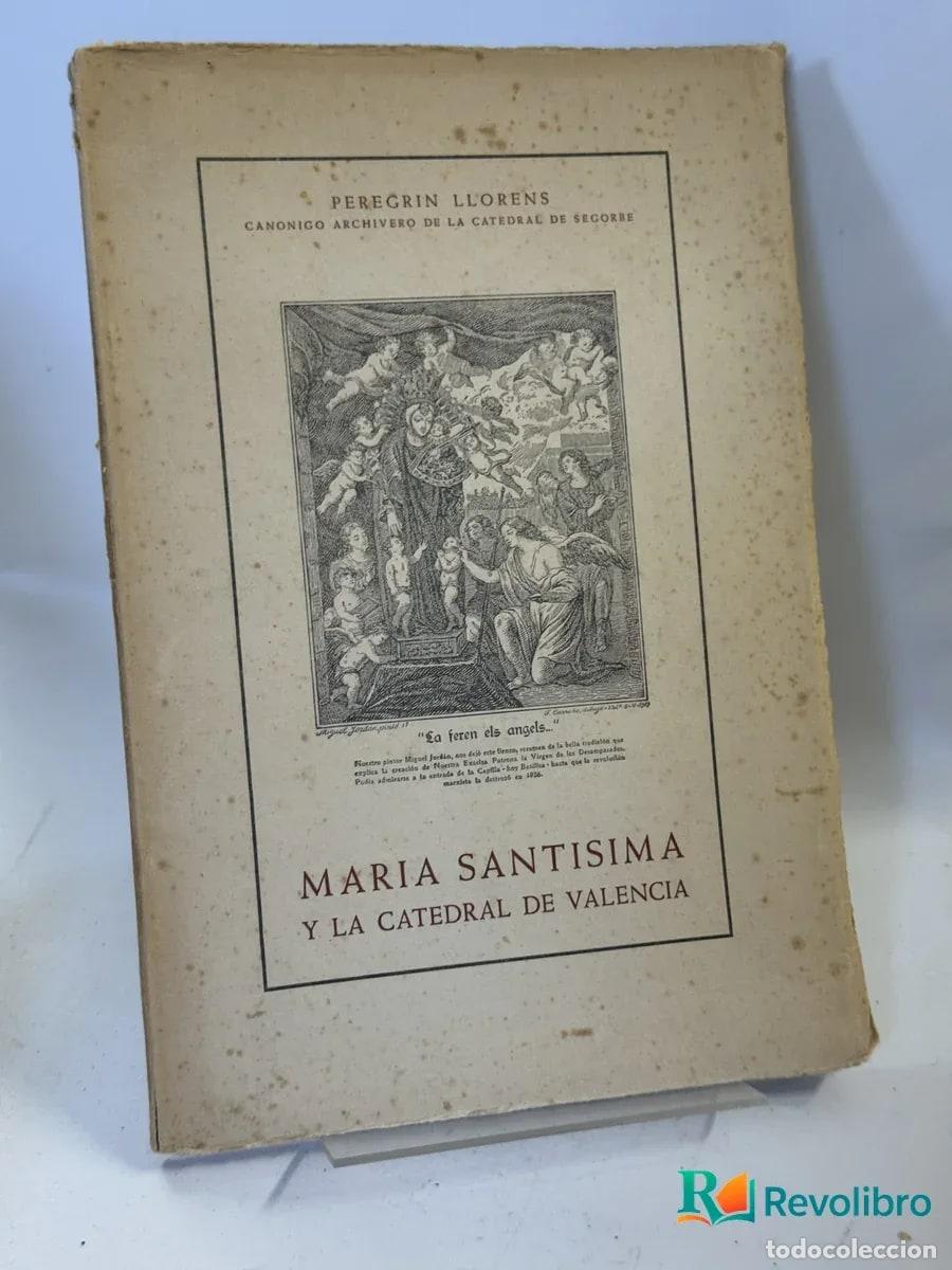Libros de segunda mano: Maria Santisima y la Catedral de Valencia - Peregr&iacute;n Llorens