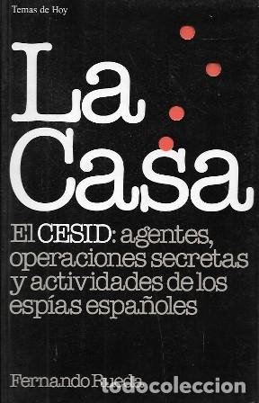 Libros de segunda mano: LA CASA EL CESID: AGENTES, OPERACIONES SECRETAS Y ACTIVIDADES DE LOS ESPIAS ESPA&Ntilde;OLES - A-P-1964