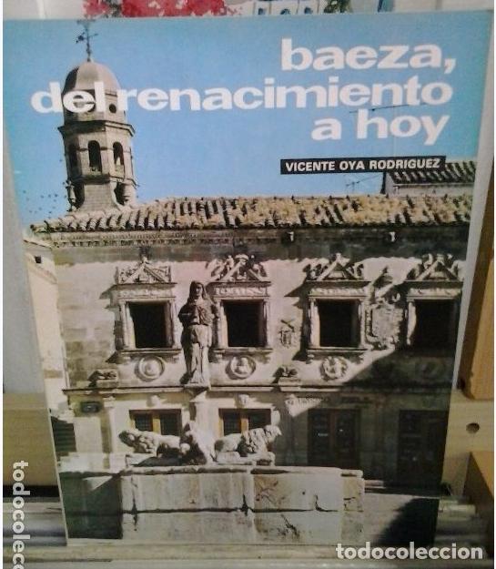 Libros de segunda mano: Baeza, del Renacimiento a hoy. Vicente Oya Rodr&iacute;guez