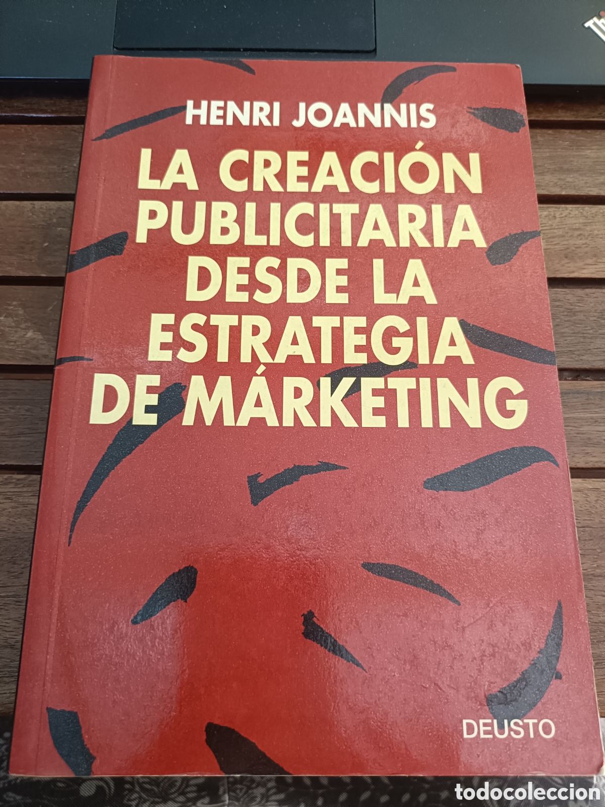 Libros de segunda mano: La creaci&oacute;n publicitaria desde la estrategia de marketing, Henri Joannis. Ediciones Deusto