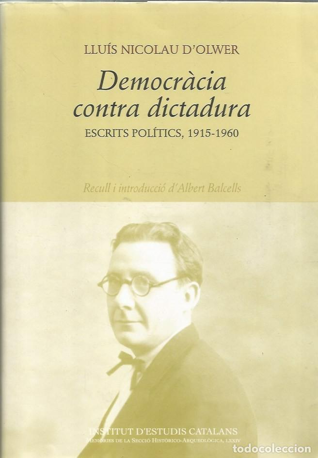 Libros de segunda mano: DEMOCR&Agrave;CIA CONTRA DICTADURA ESCRITS POL&Iacute;TICS, 1915-1960-LLU&Iacute;S NICOLAU D'OLWER