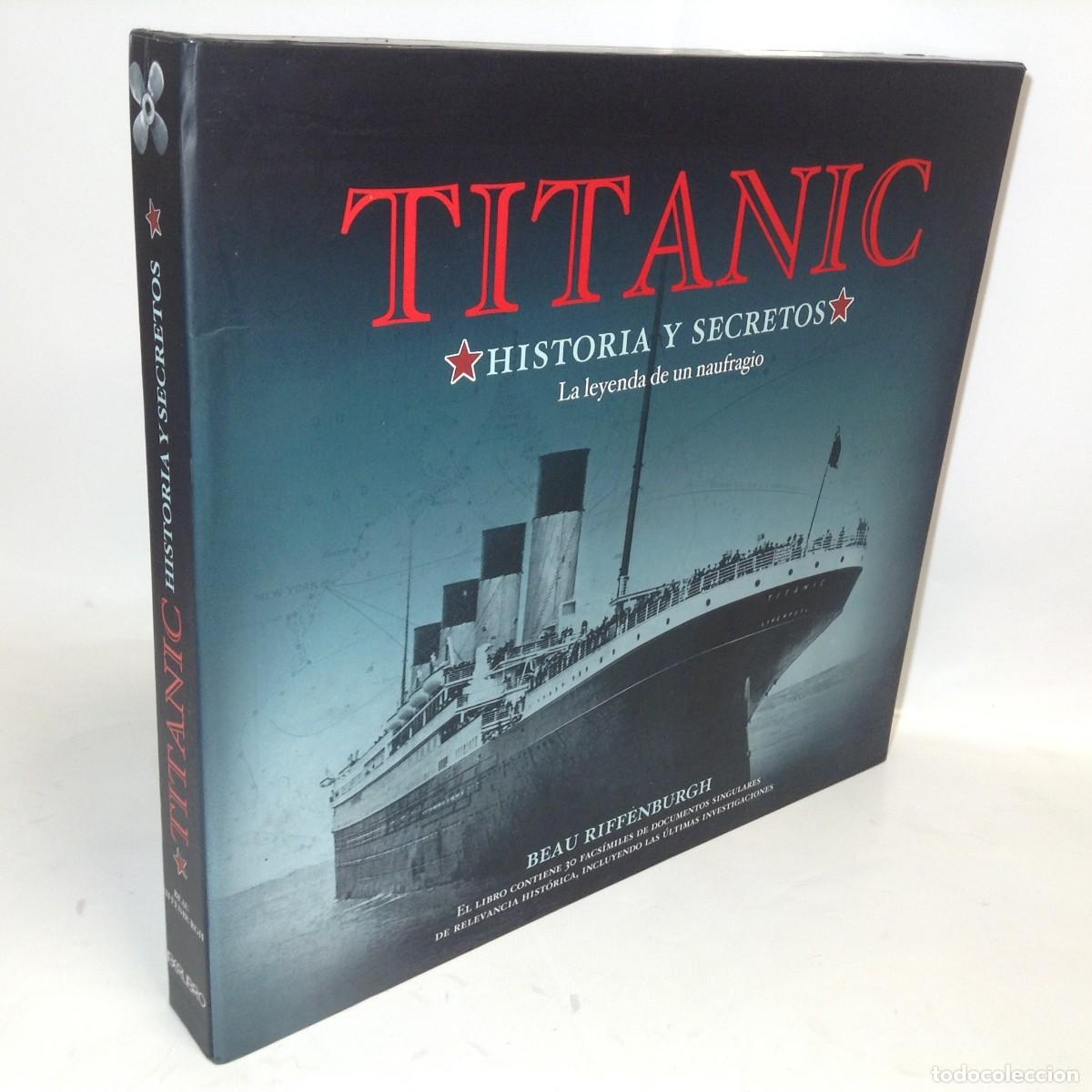 Libros de segunda mano: TITANIC: HISTORIA Y SECRETOS (LA LEYENDA DE UN NAUFRAGIO) - BEAU RIFFENBURGH - CON 30 FACS&Iacute;MILES