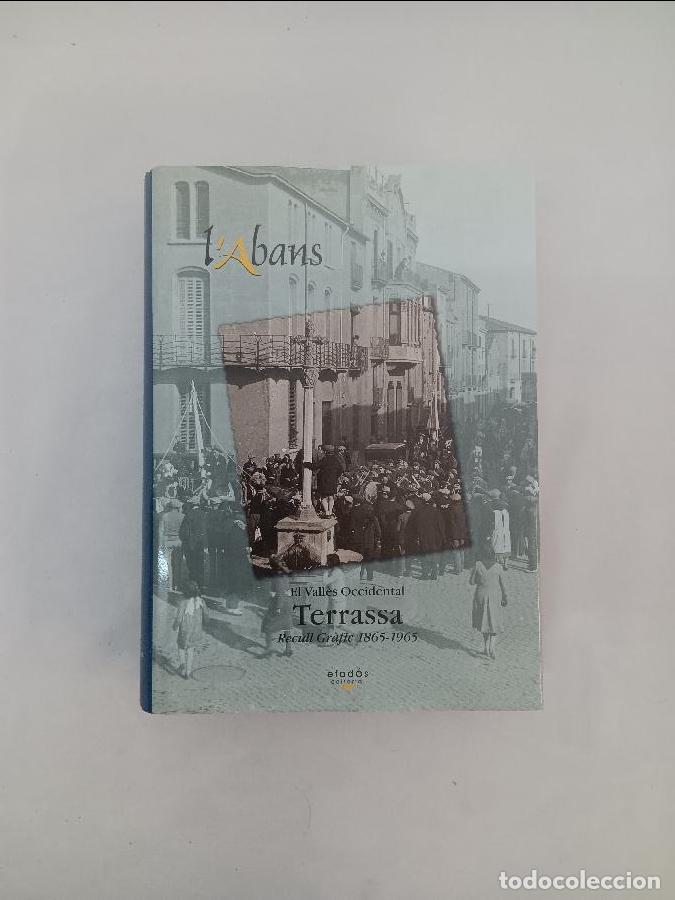 Libros de segunda mano: L'Abans Terrassa Recull Gr&agrave;fic 1865-1965 9788495550637