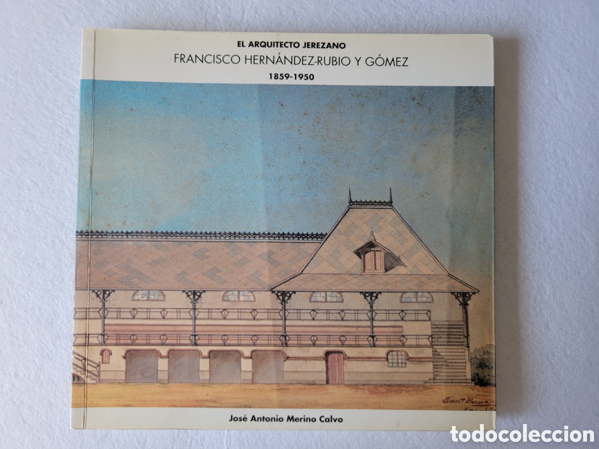 Libros de segunda mano: LIBRO SOBRE EL ARQUITECTO JEREZANO FRANCISCO HERNANDEZ-RUBIO Y GOMEZ 1850-1950