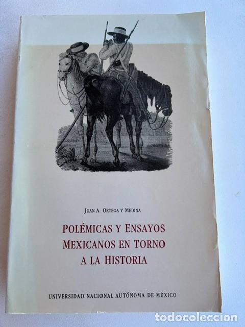 Libros de segunda mano: Pol&eacute;micas y ensayos mexicanos en torno a la historia -Juan Ortega y Medina