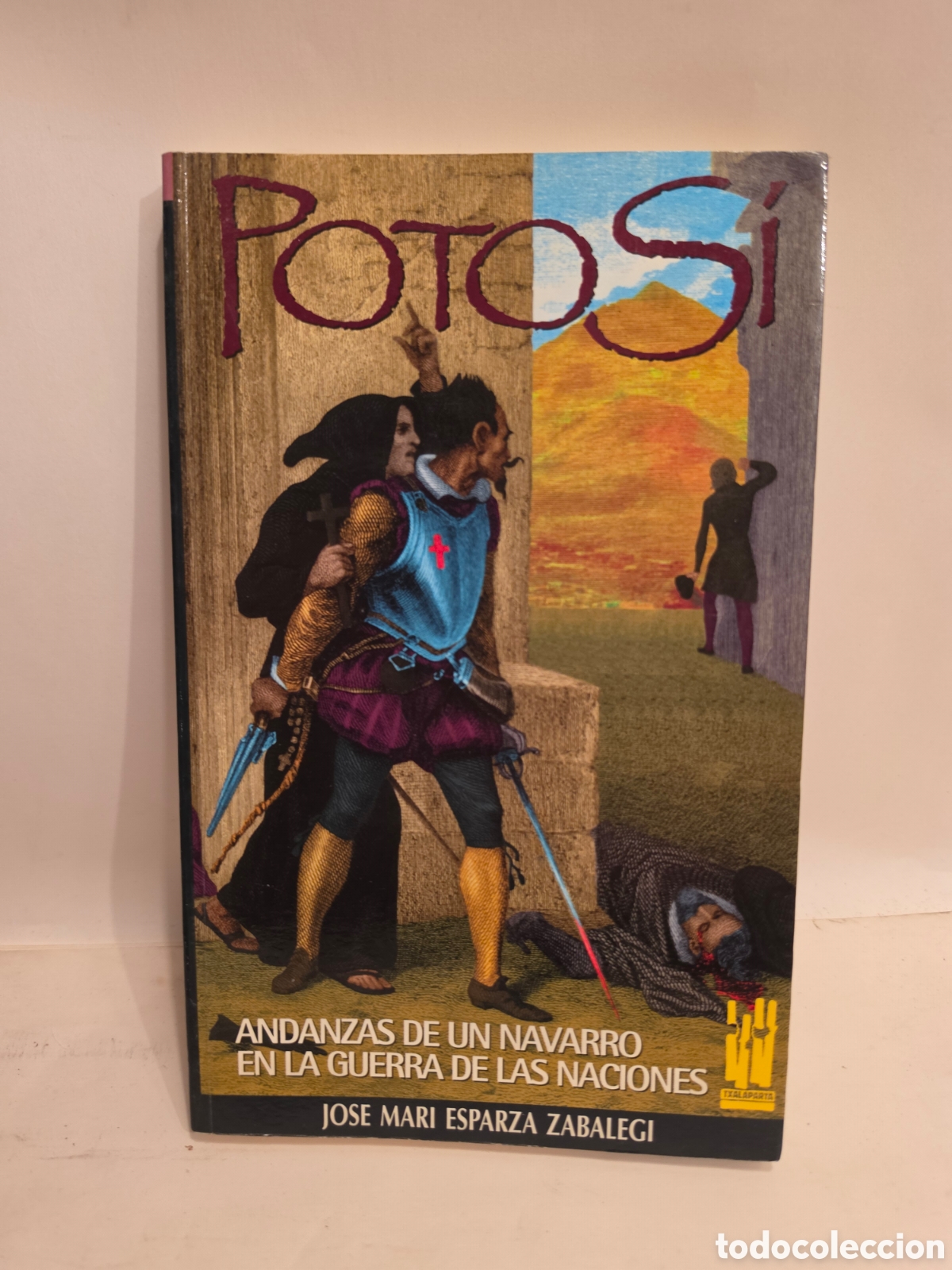 Libros de segunda mano: POTOSI. ANDANZAS DE UN VASCO EN LA GUERRA DE LAS NACIONES. JOSE MARIA ESPARZA ZABALEGUI. TXALAPARTA.
